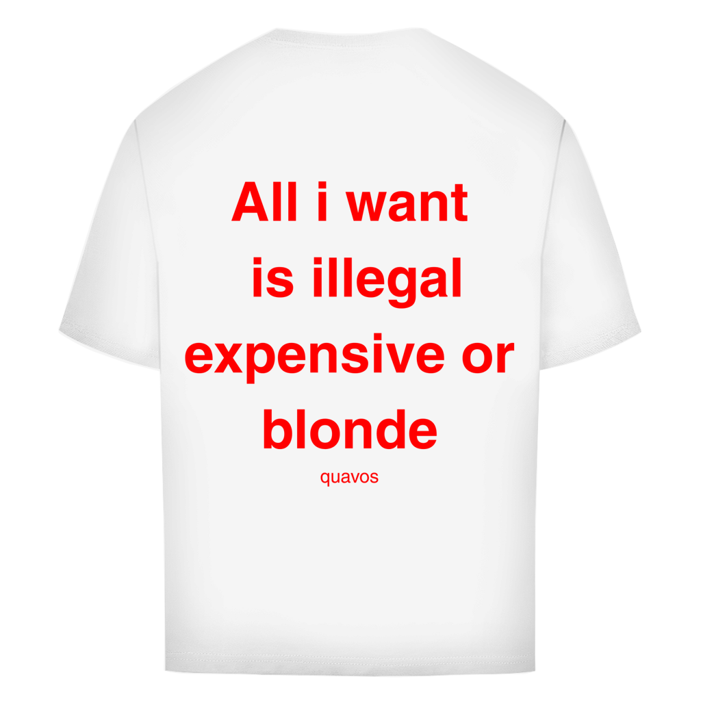 Oversized Tee - Illegal, Expensive or Blond